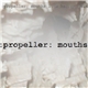 Propeller - Mouths Like Bailing Twine